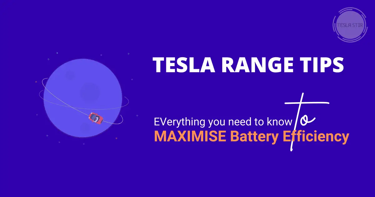 Tesla Range Tips - maximise battery efficiency