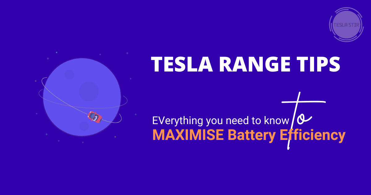 Tesla Range Tips - maximise battery efficiency