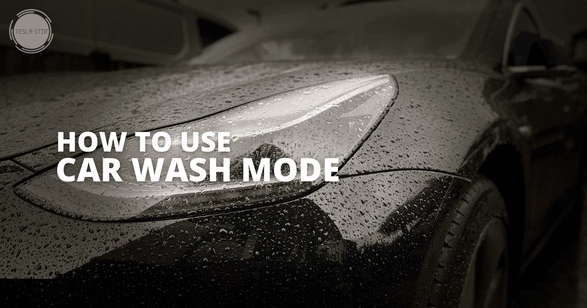 Tesla Car Wash Mode Your Complete Guide