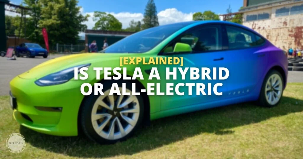 Is Tesla A Hybrid Or All-Electric Car? - TeslaStir