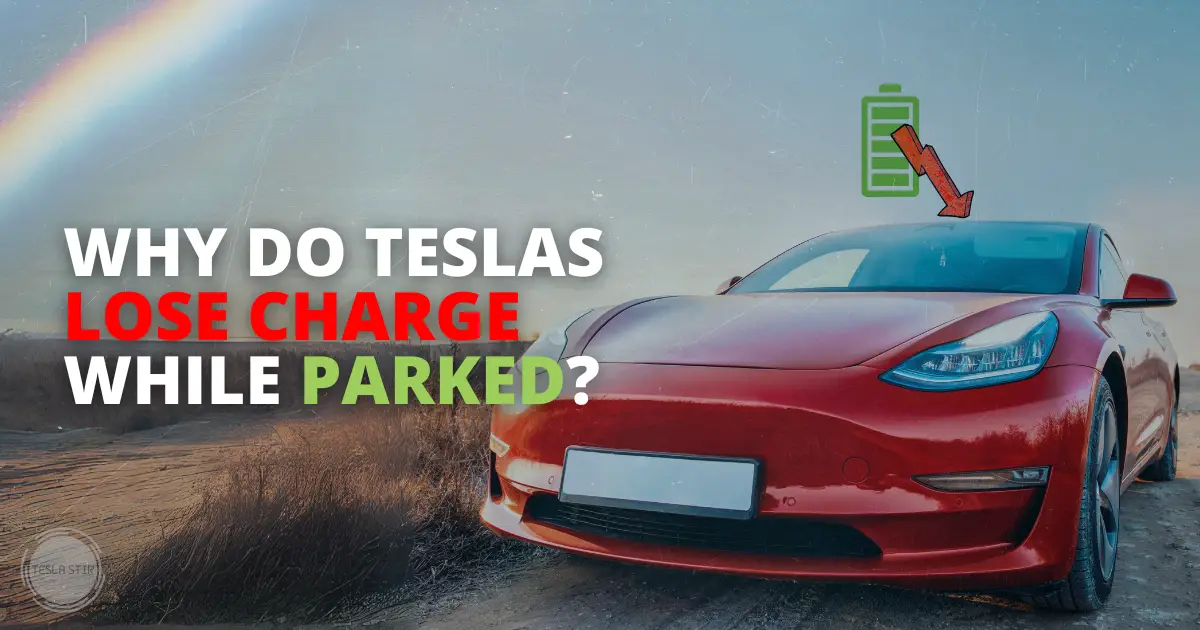 Why Do Teslas Lose Charge While Parked?